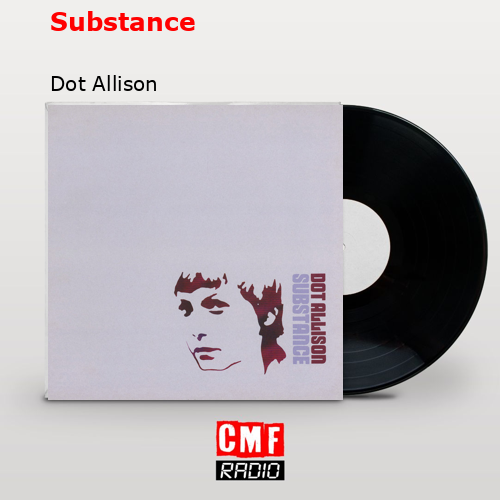 Substance – Dot Allison