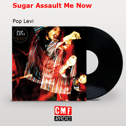 final cover Sugar Assault Me Now Pop Levi