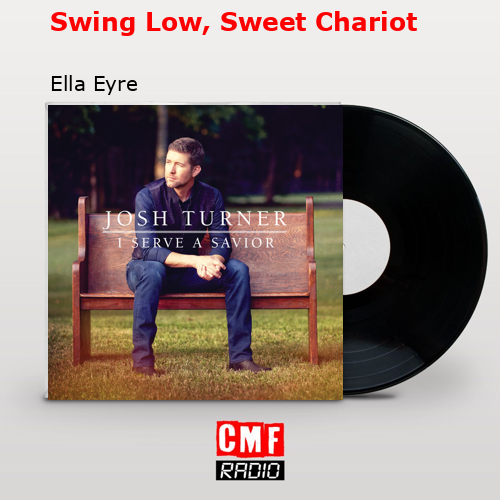 Swing Low, Sweet Chariot – Ella Eyre