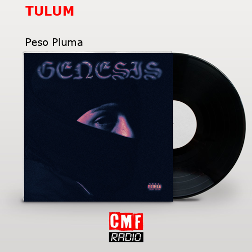 TULUM – Peso Pluma