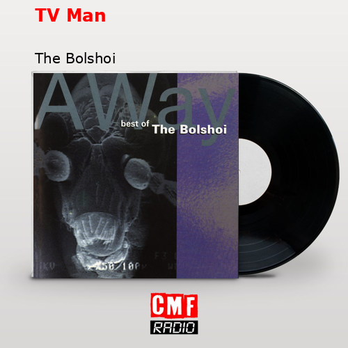 TV Man – The Bolshoi