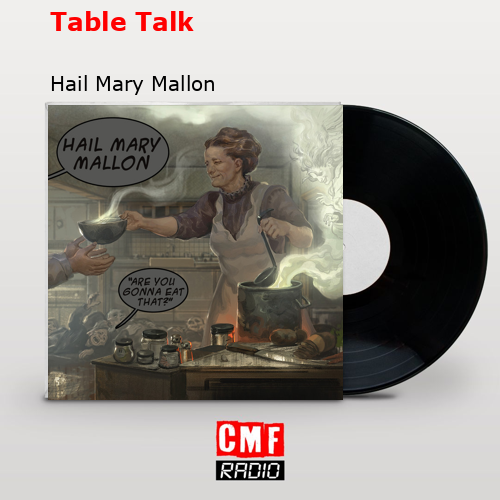 La historia y el significado de la canción 'Table Talk Hail Mary Mallon