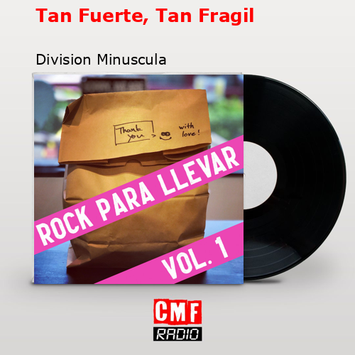Tan Fuerte, Tan Fragil – Division Minuscula