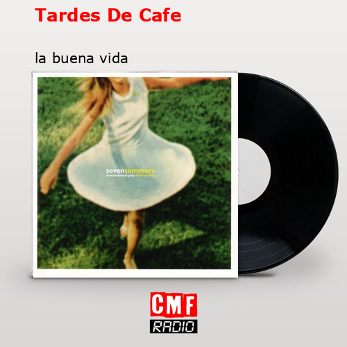 Tardes De Cafe – la buena vida