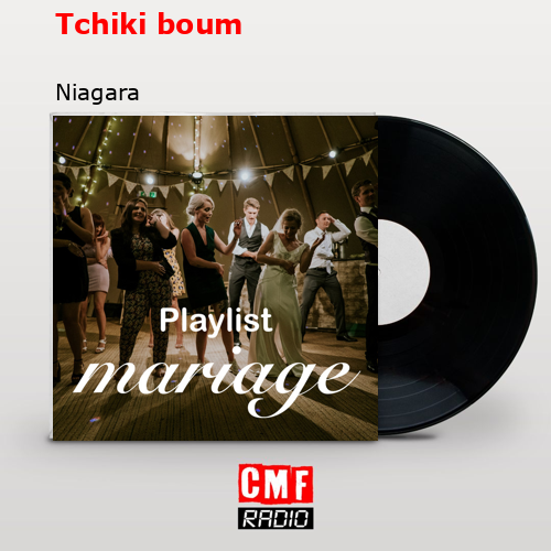 Tchiki boum – Niagara