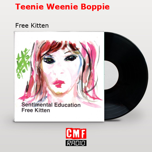 Teenie Weenie Boppie – Free Kitten