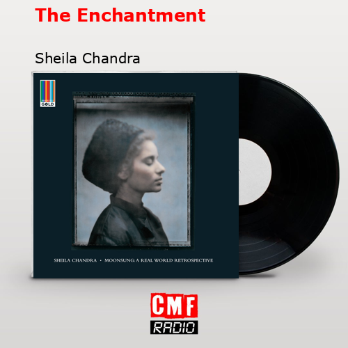 The Enchantment – Sheila Chandra