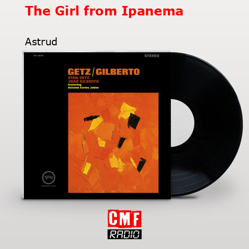 The Girl from Ipanema – Astrud