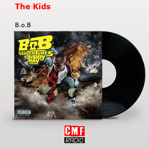The Kids – B.o.B