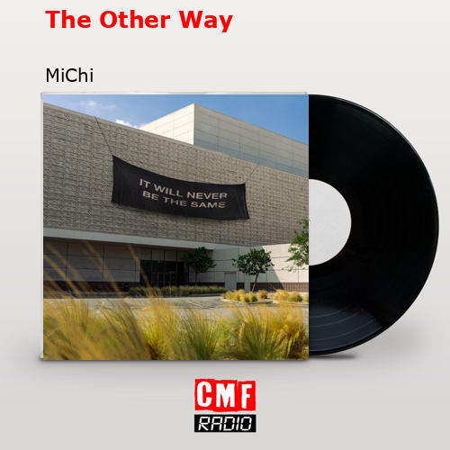 The Other Way – MiChi