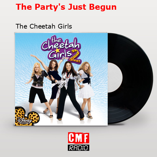 The Party’s Just Begun – The Cheetah Girls