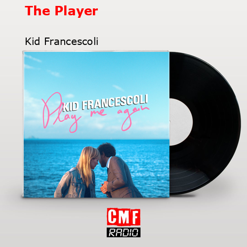 The Player – Kid Francescoli