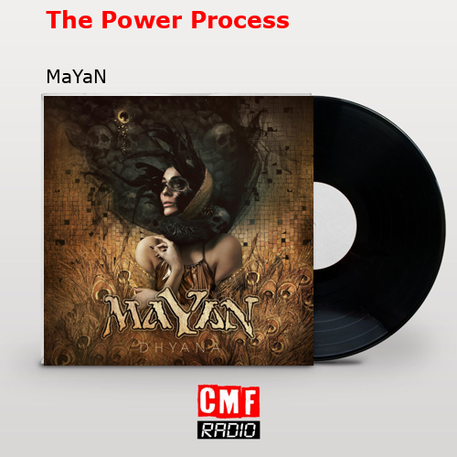The Power Process – MaYaN