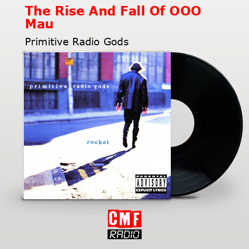 The Rise And Fall Of OOO Mau – Primitive Radio Gods