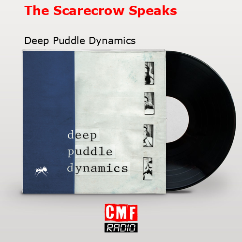 The Scarecrow Speaks – Deep Puddle Dynamics