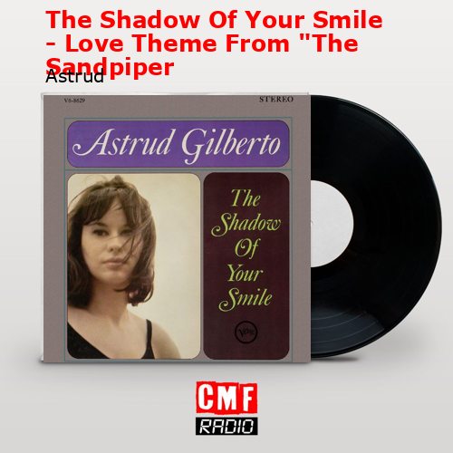 The Shadow Of Your Smile – Love Theme From «The Sandpiper – Astrud
