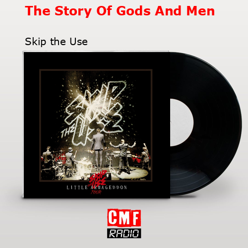 The Story Of Gods And Men – Skip the Use