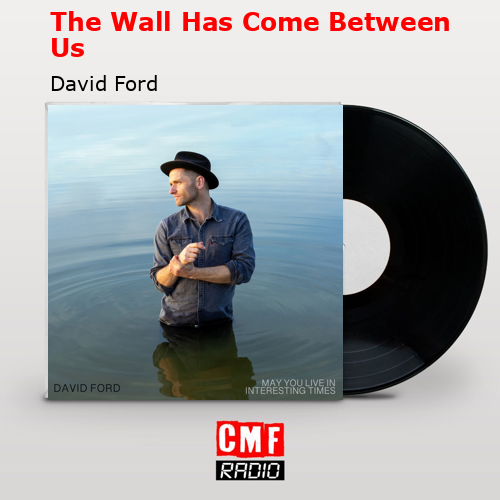 final cover The Wall Has Come Between Us David Ford