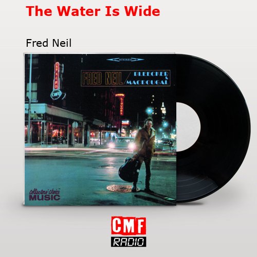 The Water Is Wide – Fred Neil