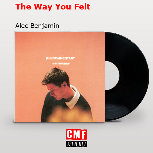 final cover The Way You Felt Alec Benjamin