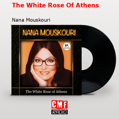 The White Rose Of Athens – Nana Mouskouri