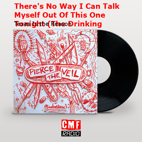 There’s No Way I Can Talk Myself Out Of This One Tonight (The Drinking Song) – Texas Is the Reason