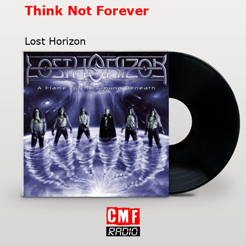Think Not Forever – Lost Horizon