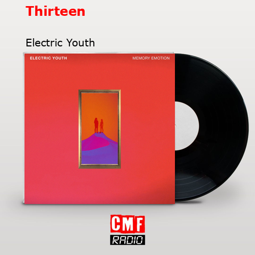 Thirteen – Electric Youth