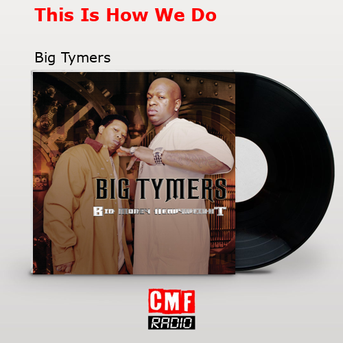 This Is How We Do – Big Tymers