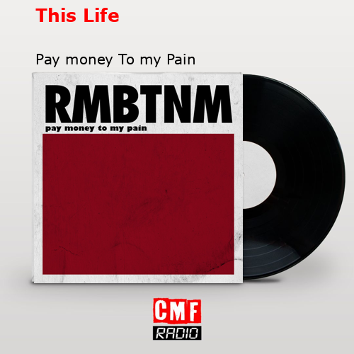 This Life – Pay money To my Pain