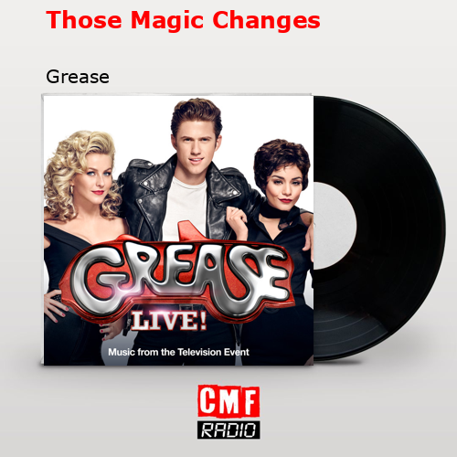 Those Magic Changes – Grease