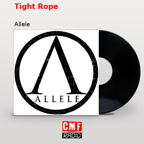 Tight Rope – Allele