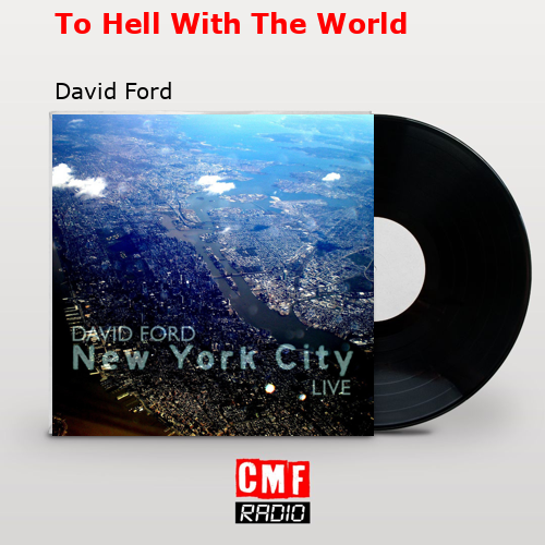final cover To Hell With The World David Ford