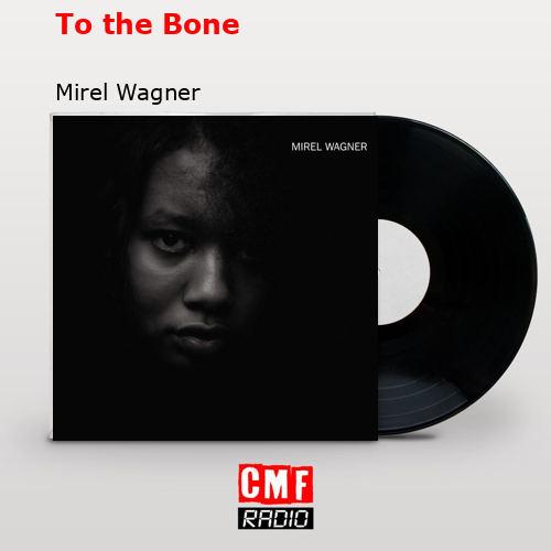 To the Bone – Mirel Wagner