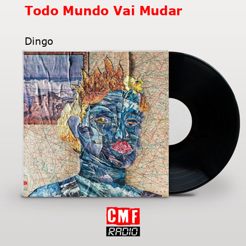 Todo Mundo Vai Mudar – Dingo