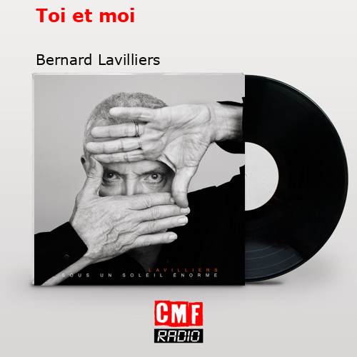 Toi et moi – Bernard Lavilliers