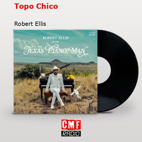 Topo Chico – Robert Ellis