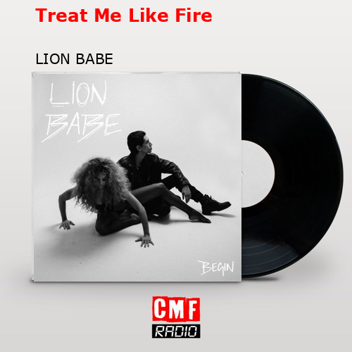 La Historia Y El Significado De La Canción Treat Me Like Fire Lion Babe 3430