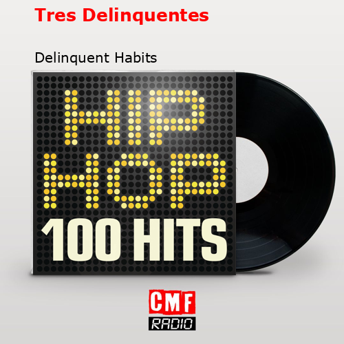 Tres Delinquentes – Delinquent Habits