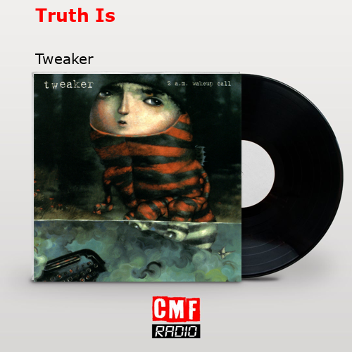 Truth Is – Tweaker