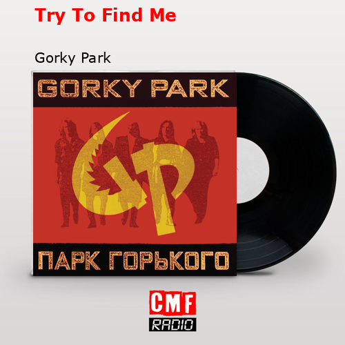 Try To Find Me – Gorky Park