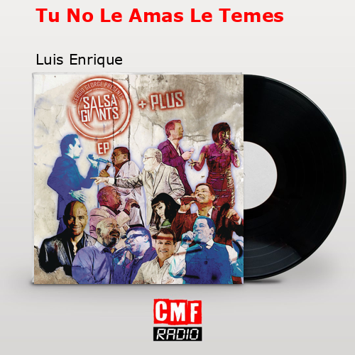 Tu No Le Amas Le Temes – Luis Enrique
