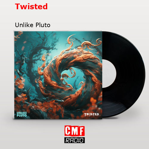 Twisted – Unlike Pluto