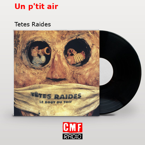 Un p’tit air – Tetes Raides
