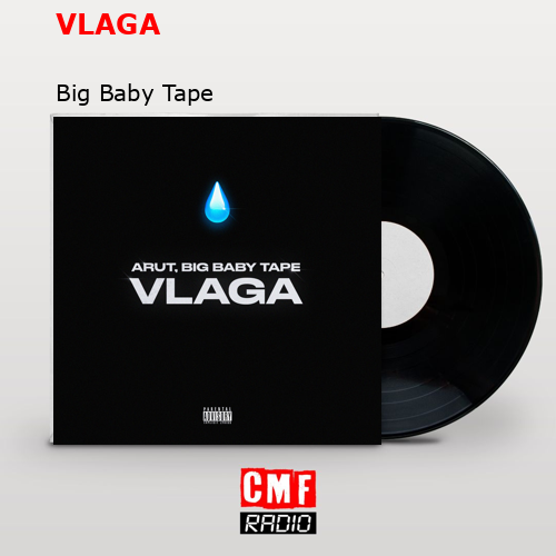 VLAGA – Big Baby Tape