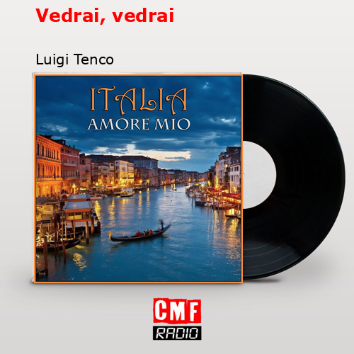Vedrai, vedrai – Luigi Tenco