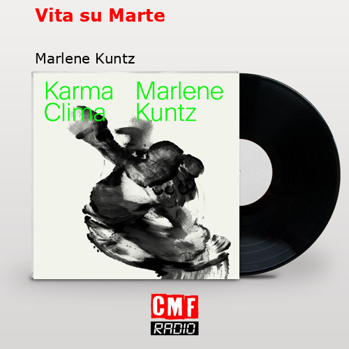 Vita su Marte – Marlene Kuntz