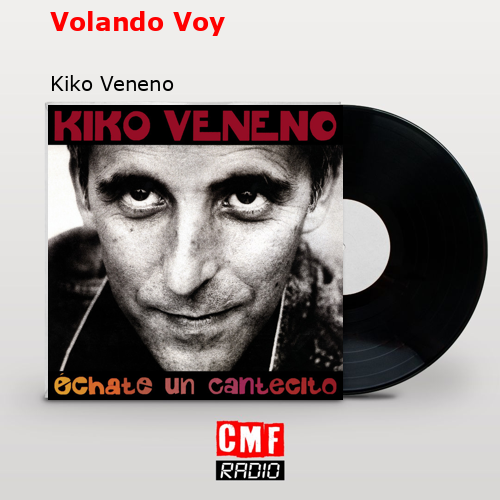 Volando Voy – Kiko Veneno