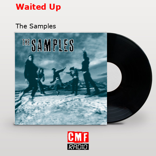 Waited Up – The Samples