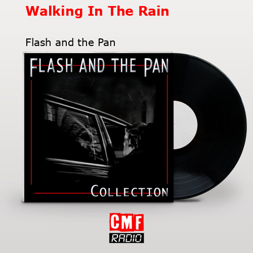 Walking In The Rain – Flash and the Pan